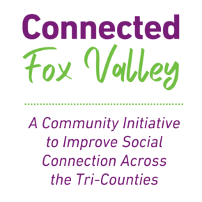 A Community Initiative to Improve Social Connection Across Calumet, Outagamie & Winnebago Counties